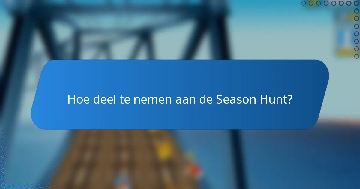 Hoe deel te nemen aan de Season Hunt?