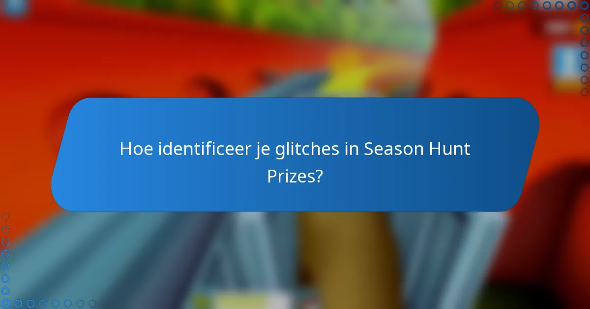 Hoe identificeer je glitches in Season Hunt Prizes?