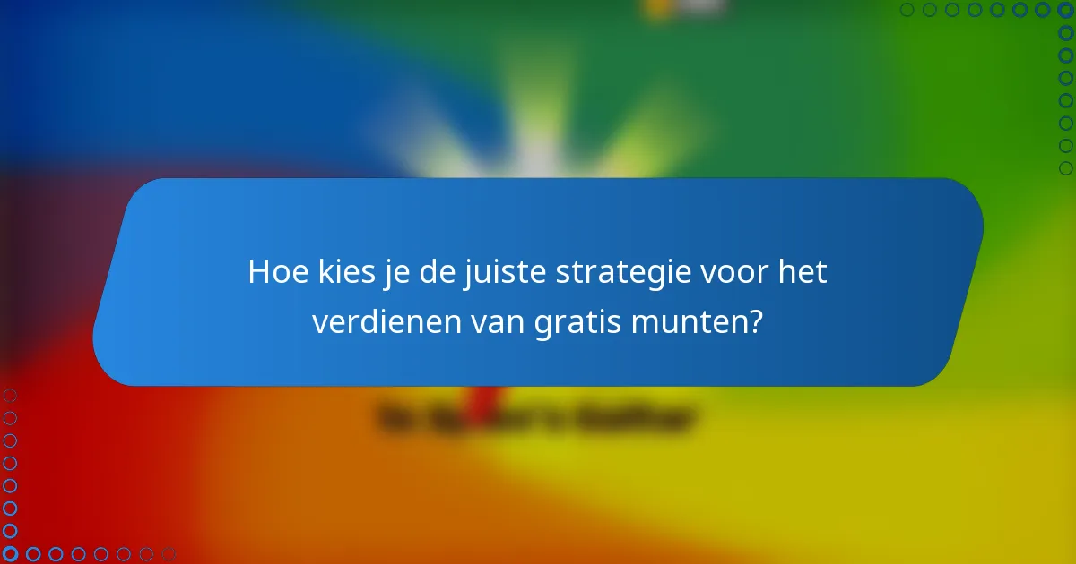 Hoe kies je de juiste strategie voor het verdienen van gratis munten?