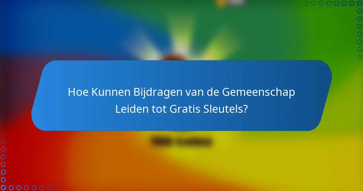 Hoe Kunnen Bijdragen van de Gemeenschap Leiden tot Gratis Sleutels?