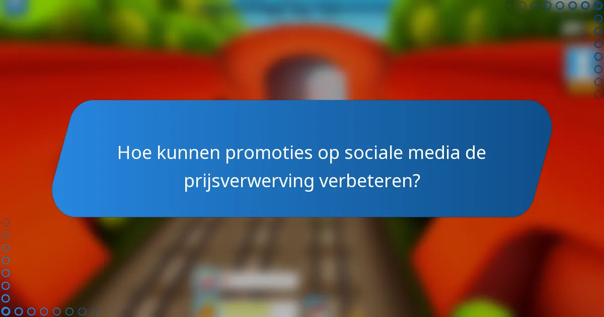 Hoe kunnen promoties op sociale media de prijsverwerving verbeteren?