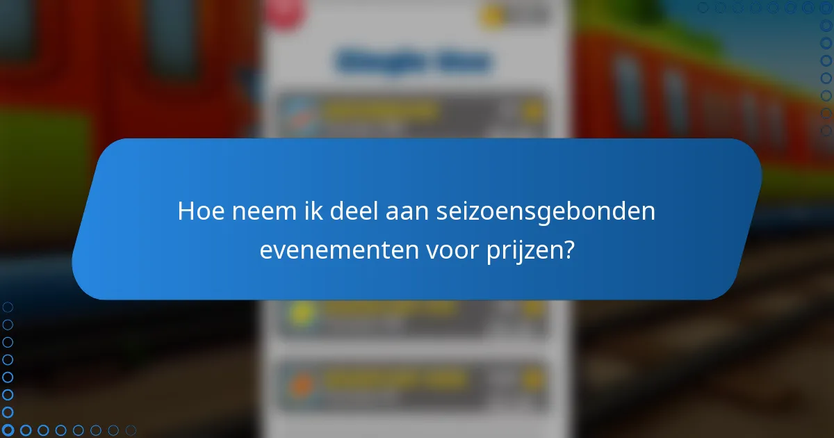 Hoe neem ik deel aan seizoensgebonden evenementen voor prijzen?