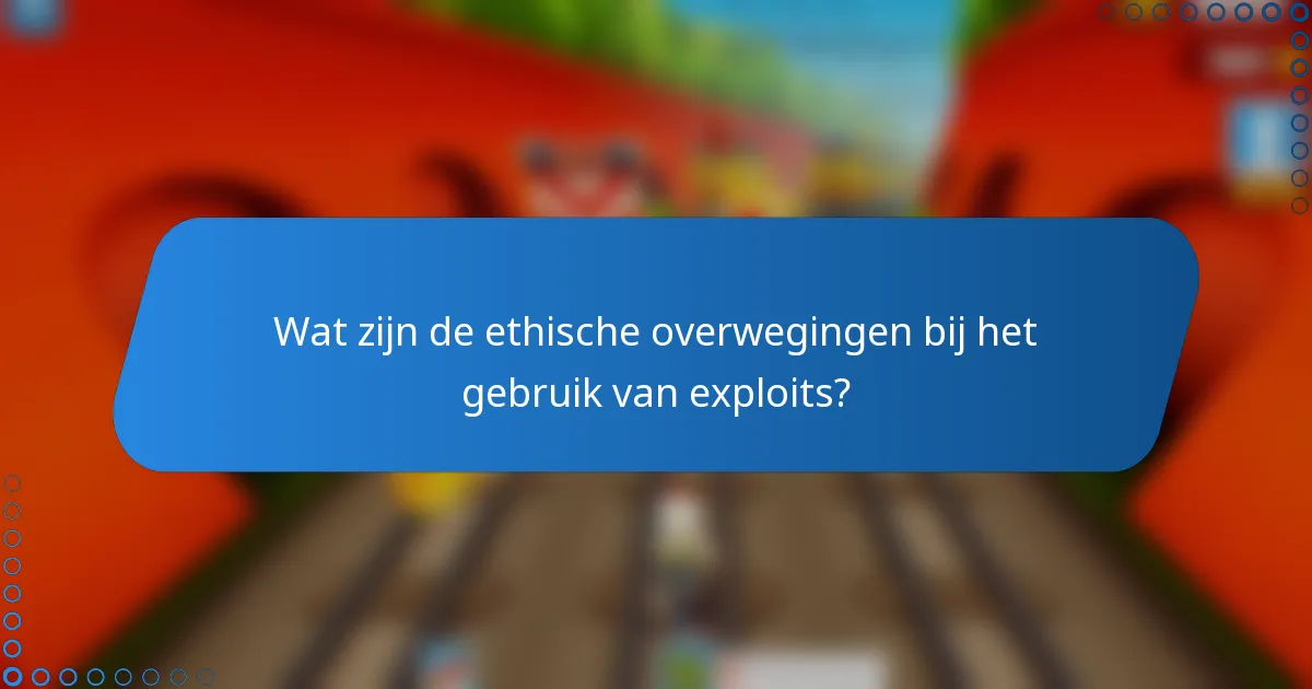 Wat zijn de ethische overwegingen bij het gebruik van exploits?
