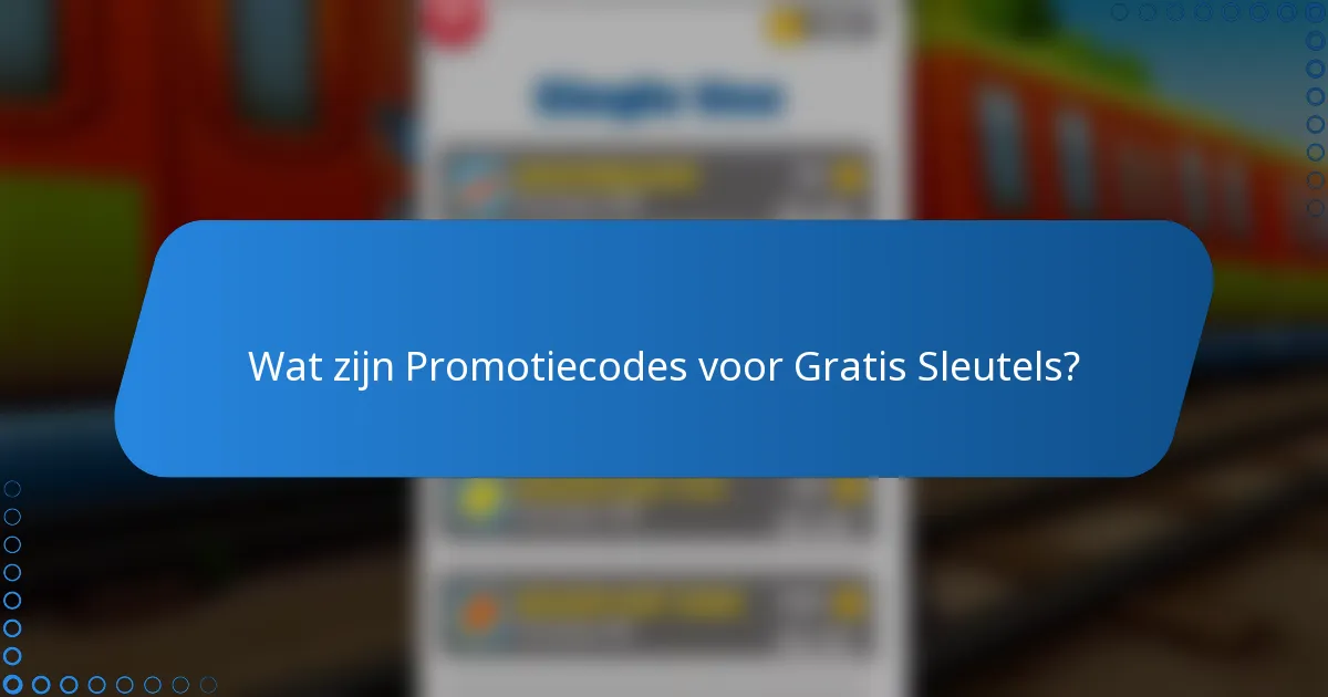 Wat zijn Promotiecodes voor Gratis Sleutels?