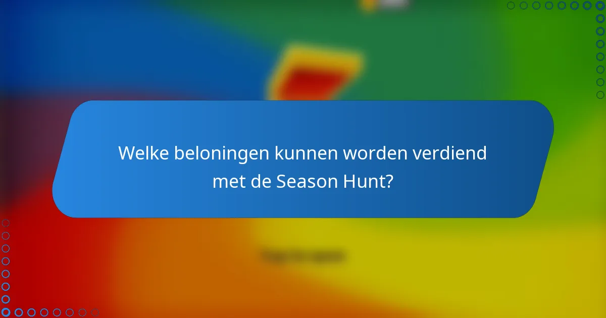 Welke beloningen kunnen worden verdiend met de Season Hunt?