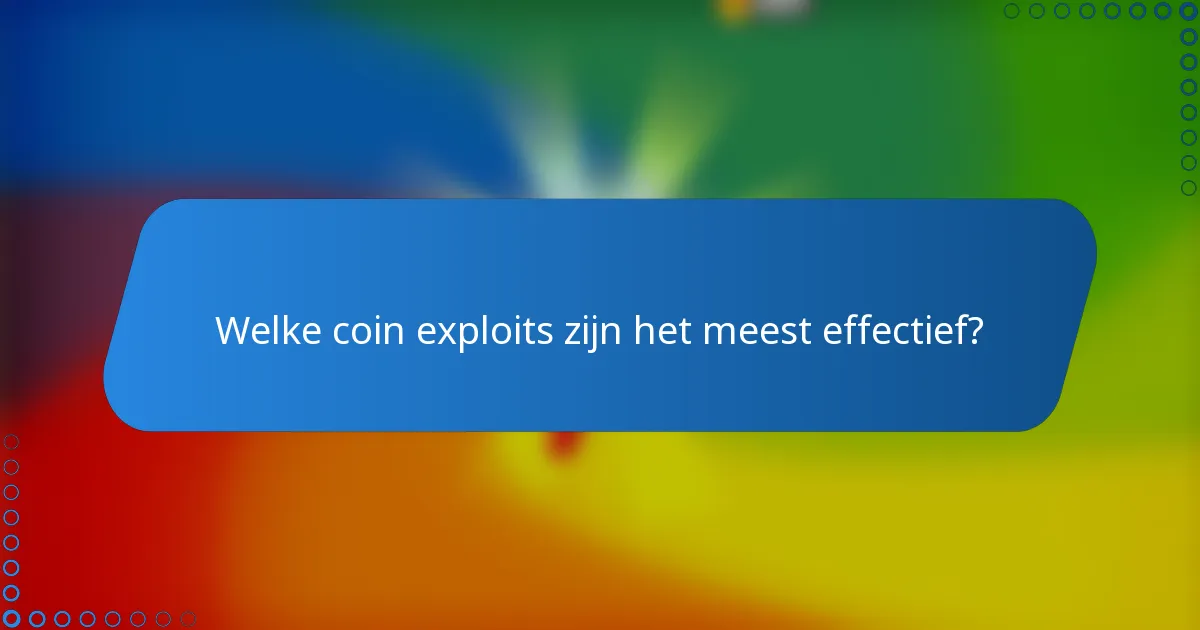 Welke coin exploits zijn het meest effectief?