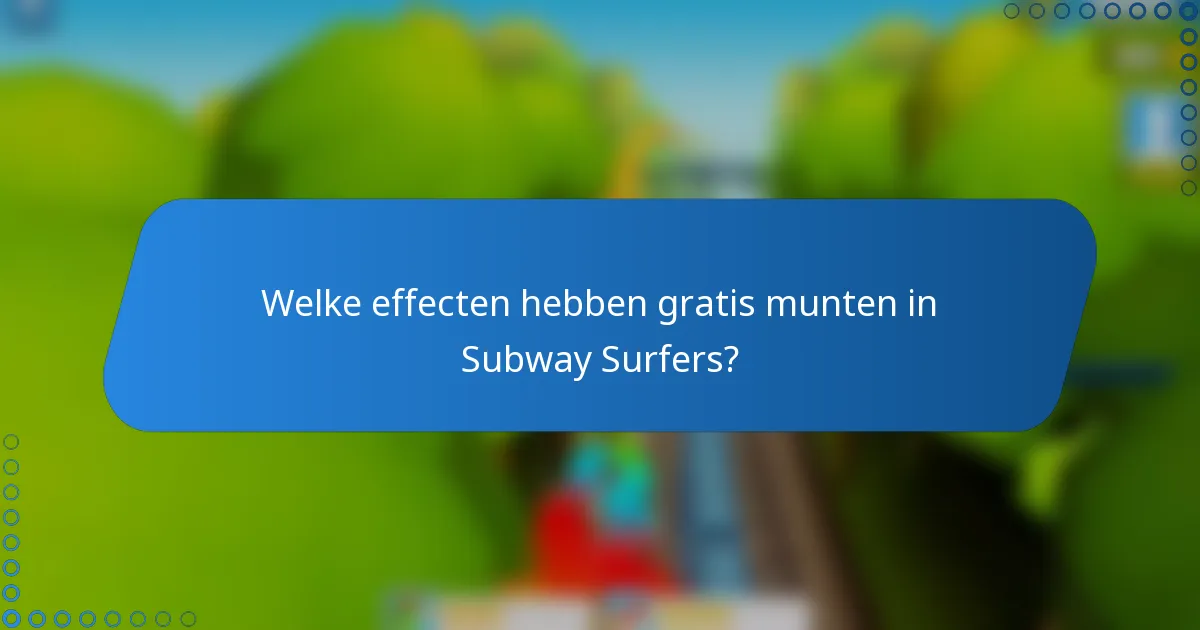 Welke effecten hebben gratis munten in Subway Surfers?