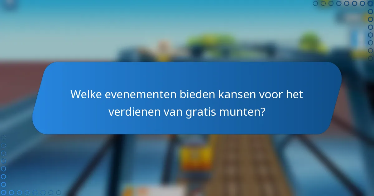 Welke evenementen bieden kansen voor het verdienen van gratis munten?