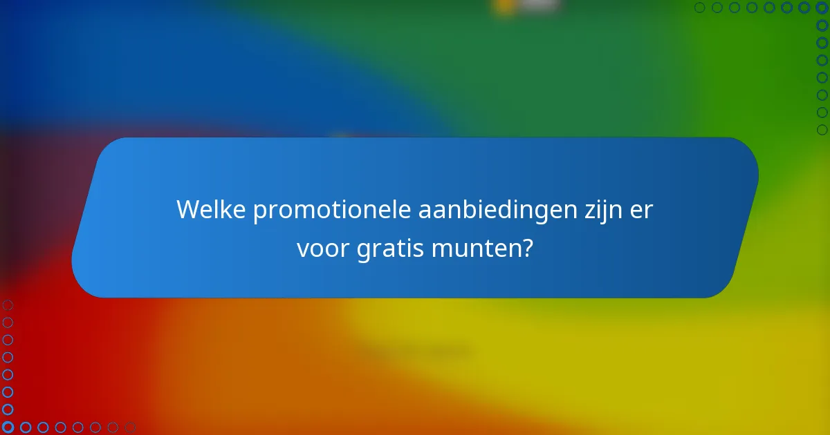 Welke promotionele aanbiedingen zijn er voor gratis munten?