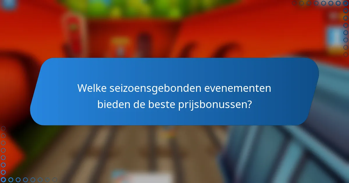 Welke seizoensgebonden evenementen bieden de beste prijsbonussen?