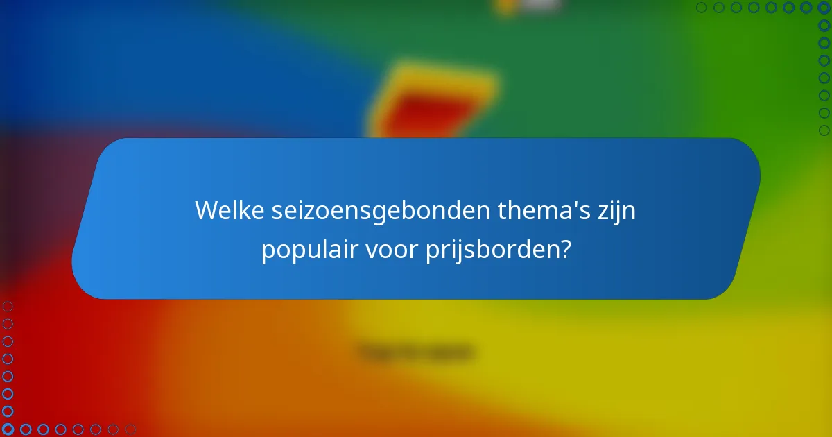 Welke seizoensgebonden thema's zijn populair voor prijsborden?