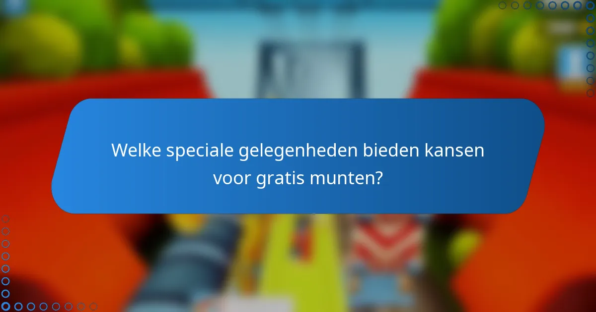 Welke speciale gelegenheden bieden kansen voor gratis munten?